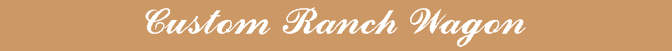 Custom Ranch Wagon