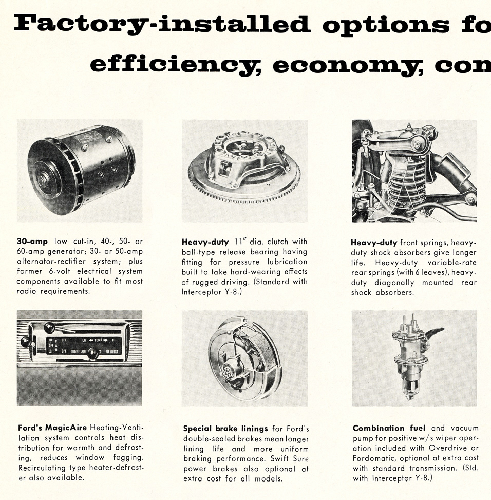 Illustrations of factory-installed options w/ comments - 30-amp generator&nbsp;&nbsp; Heavy-duty 11" clutch&nbsp;&nbsp; Heavy-Duty front springs & shock absorbers&nbsp;&nbsp; Heavy-duty rear springs & shock absorbers&nbsp;&nbsp; MagicAire Heating-Ventilation system controls&nbsp;&nbsp; Special brake linings&nbsp;&nbsp; Combination fuel & vacuum pump&nbsp;&nbsp; Heavy-duty floor mats&nbsp;&nbsp; Heavy-duty radiator&nbsp;&nbsp; Heavy-duty seats