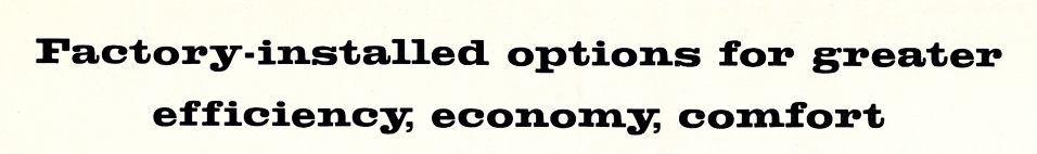 Factory-installed options for greater efficiency, economy, comfort