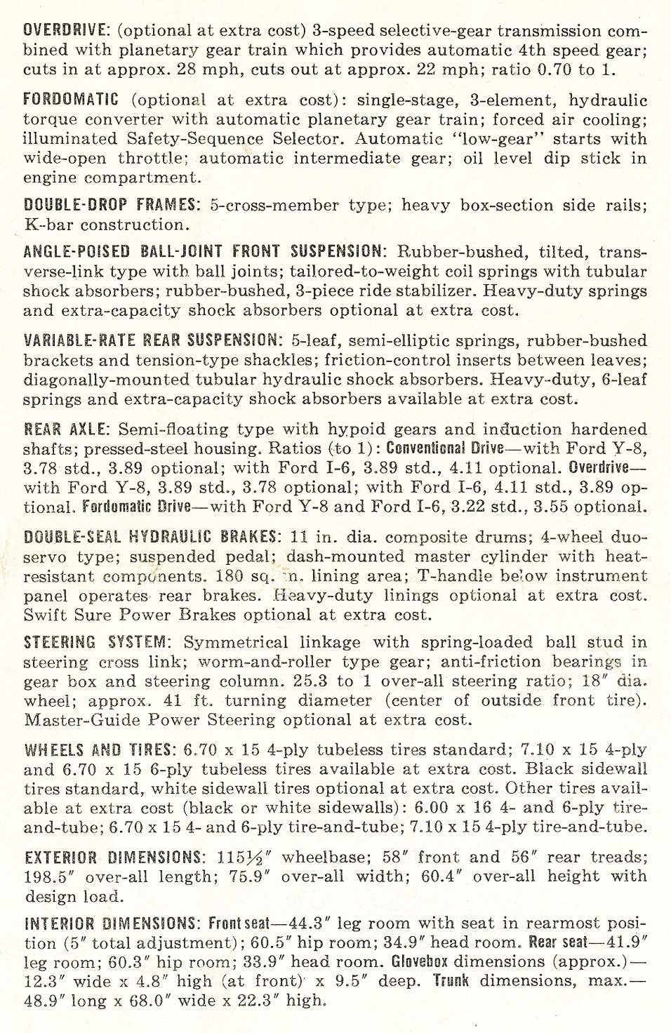 Specifications - Overdrive&nbsp;&nbsp; Fordomatic&nbsp;&nbsp; Double-drop Frames&nbsp;&nbsp; Angle-poised Ball-joint Front Suspension&nbsp;&nbsp; Variable-rate Rear Suspension&nbsp;&nbsp; Rear Axle&nbsp;&nbsp; Double-Seal Hydraulic Brakes&nbsp;&nbsp; Steering System&nbsp;&nbsp; Wheels and Tires&nbsp;&nbsp; Exterior Dimensions&nbsp;&nbsp; Interior Dimensions
