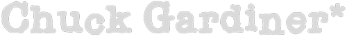 *Chuck Gardiner